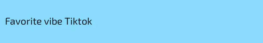 Favorite vibe Tiktok